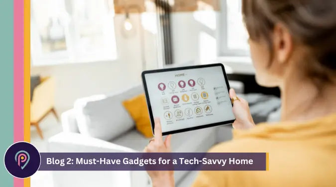 Navigating the Latest Trends: Must-Have Gadgets for a Tech-Savvy Home